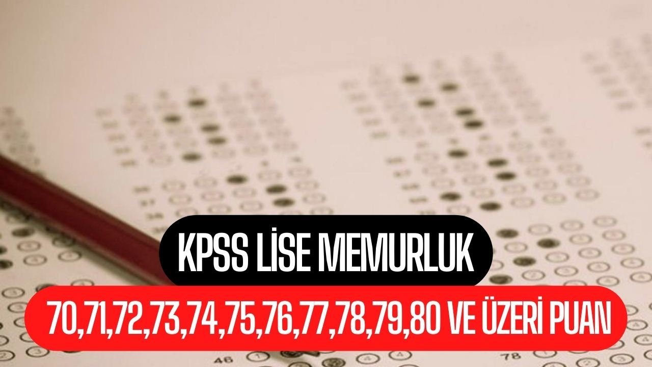 KPSS Lise Memurluk 70 71 72 73 74 75 76 77 78 79 80 ve üzeri KPSS puanı