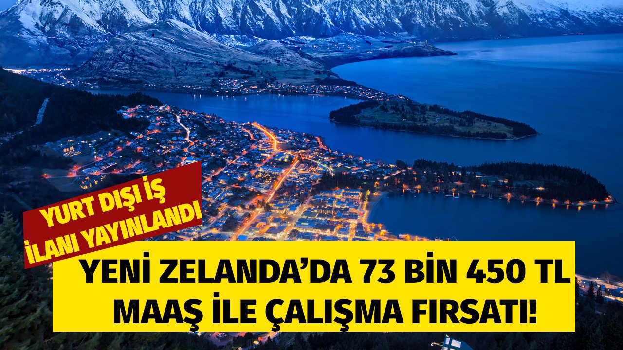 Yeni Zelanda 10 binden fazla 73 bin 450 TL'ye Türk işçi alımı yapacak! İşte şartlar detaylar başvuru ekranı