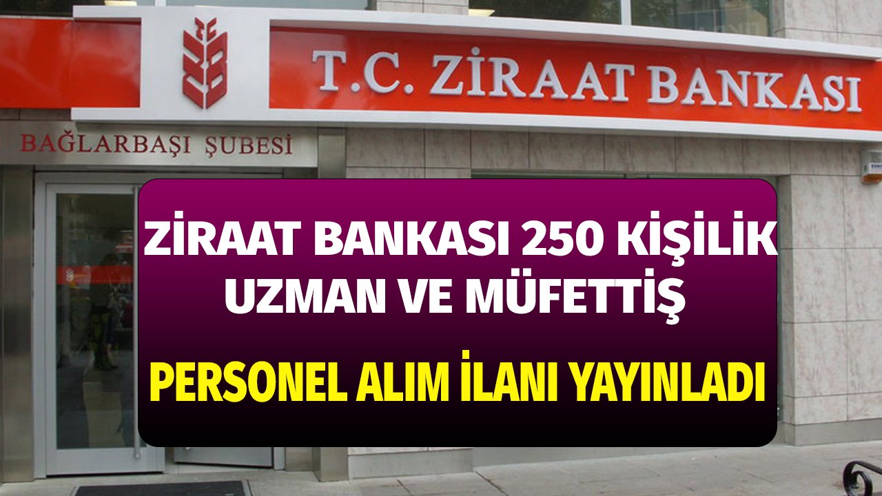 Ziraat Bankası 250 Uzman ve Müfettiş Yardımcısı alımlarını başlattı! İşte başvuru şartları