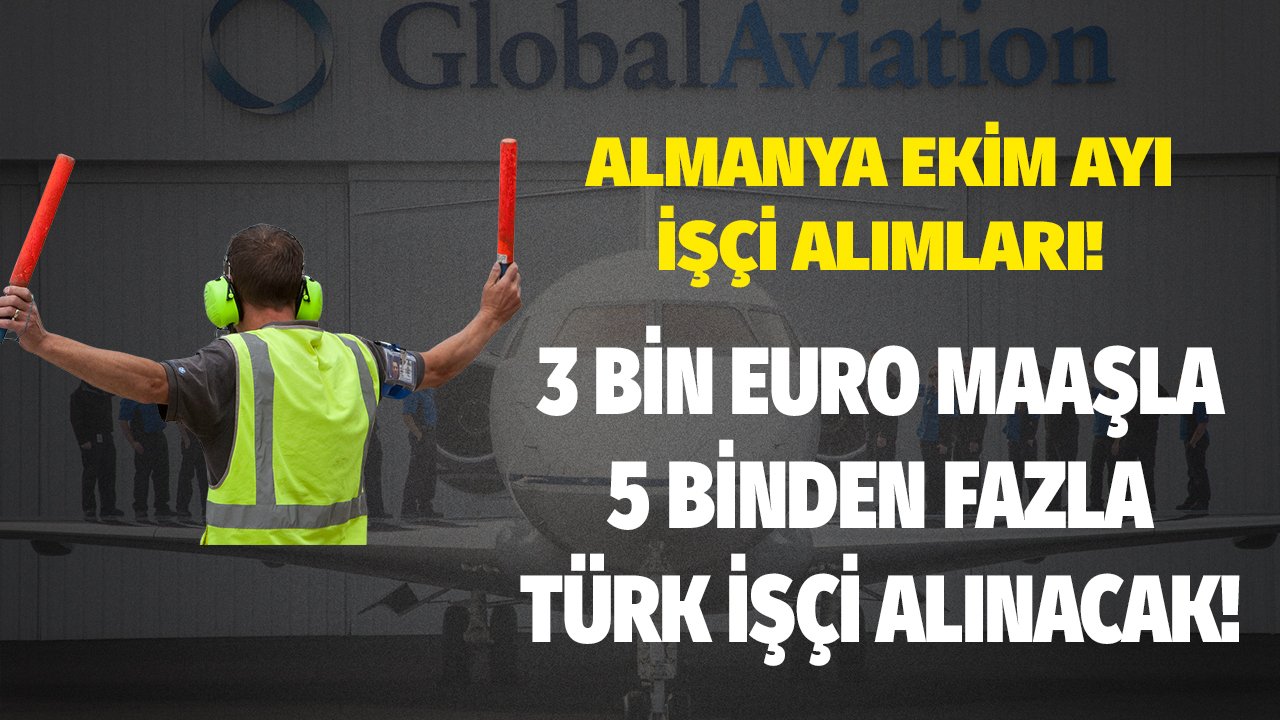 Almanya Ekim ayı ilanlarını yeniledi! 3 bin euro maaşla 5 binden fazla Türk işçi alınacak