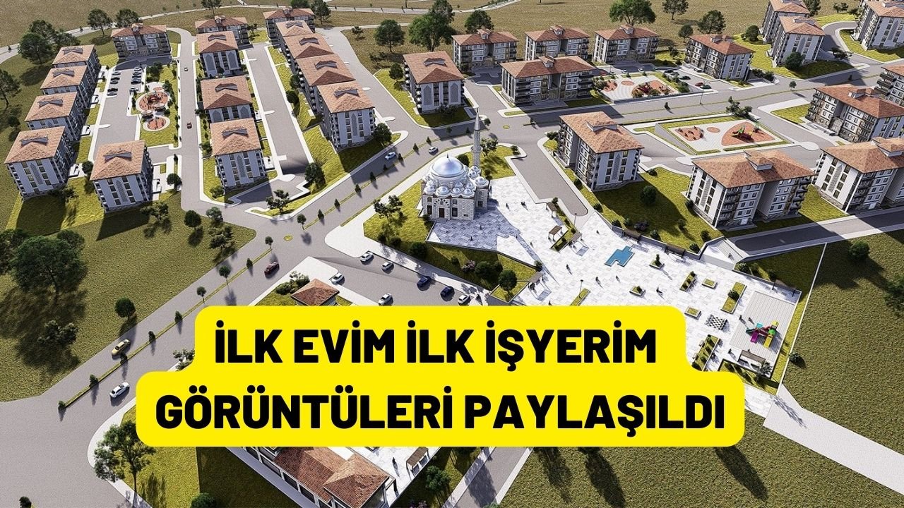 İlk Evim Ilk Iş Yerim Projesinin Detayları Paylaşıldı