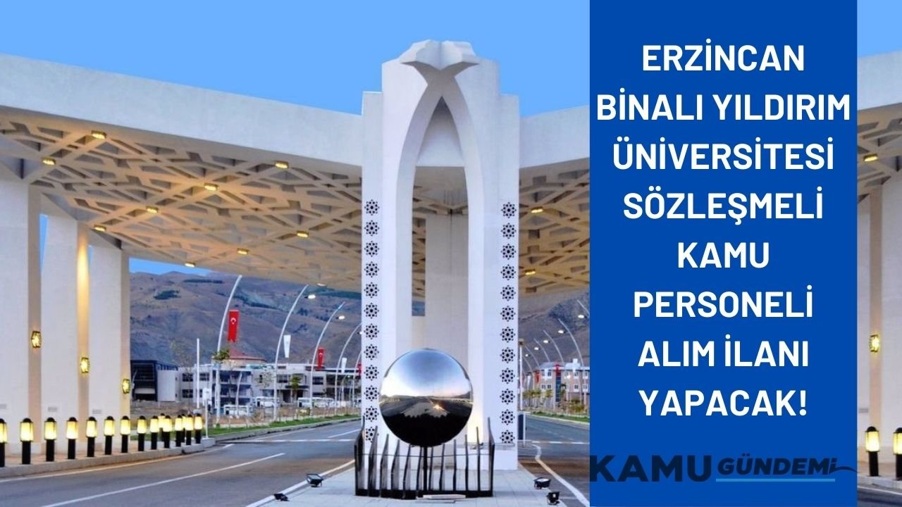 Erzincan Binali Yıldırım Üniversitesi sözleşmeli kamu personeli alım ilanı duyurdu