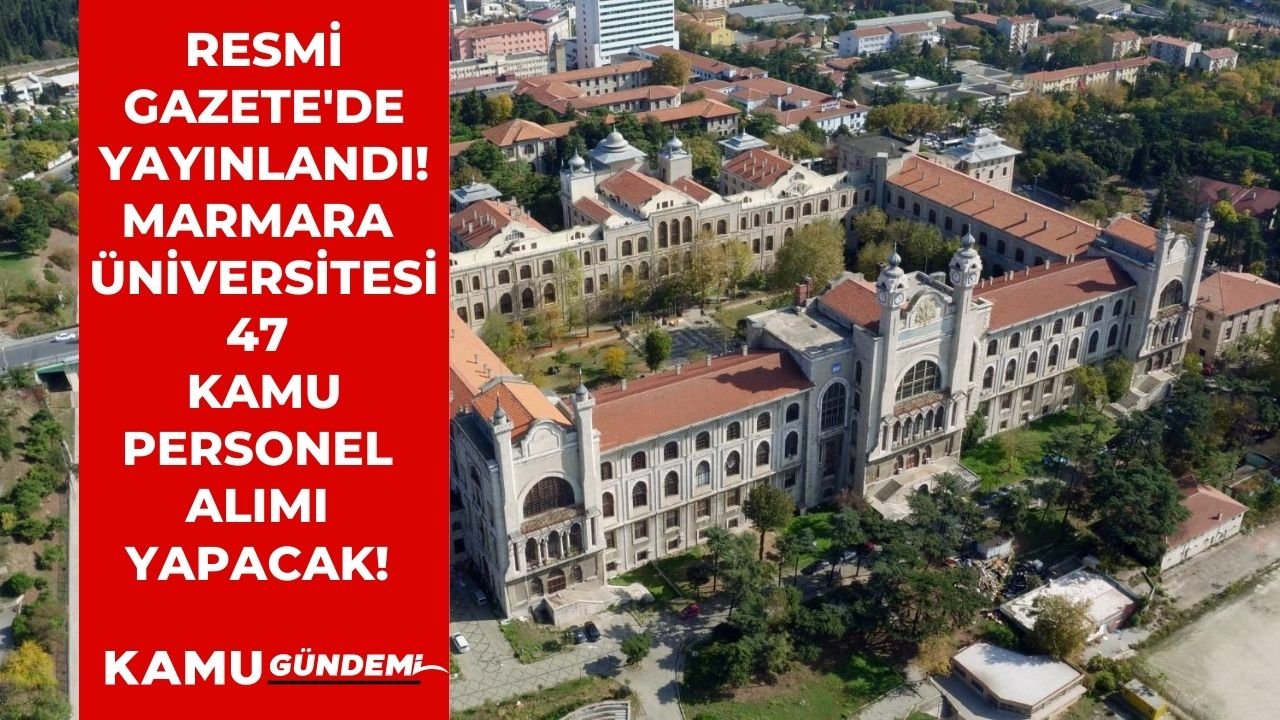 Marmara Üniversitesi kadın ve erkek 41 kamu personel alım ilanını yayınladı! Güvenlik görevlisi, büro personeli ve tekniker alınacak!