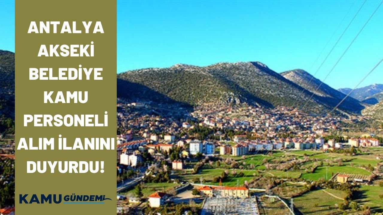 Antalya Akseki Belediyesi 3 kadroda kamu personeli alımı yapacak! Başvuru şartları belli oldu