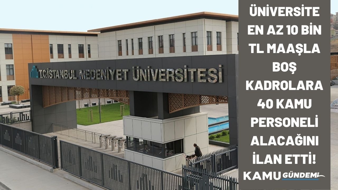 İstanbul Medeniyet Üniversitesi 40 kamu personeli alacak! Başvurular başladı