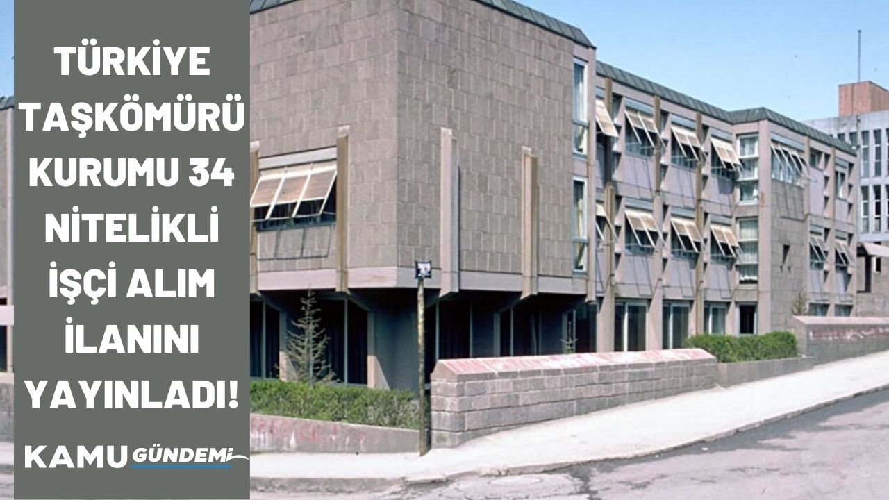 Türkiye Taşkömürü Kurumu 34 nitelikli işçi alımı ilanını duyurdu! Kriter ve kadro belli oldu