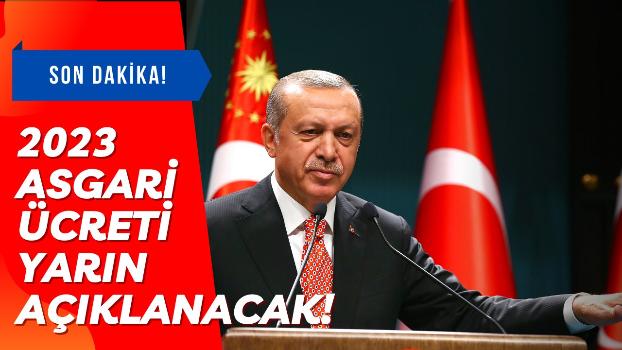 Açıklandı! İşte merakla beklenen asgari ücreti yarın Cumhurbaşkanı Erdoğan açıklayacak!