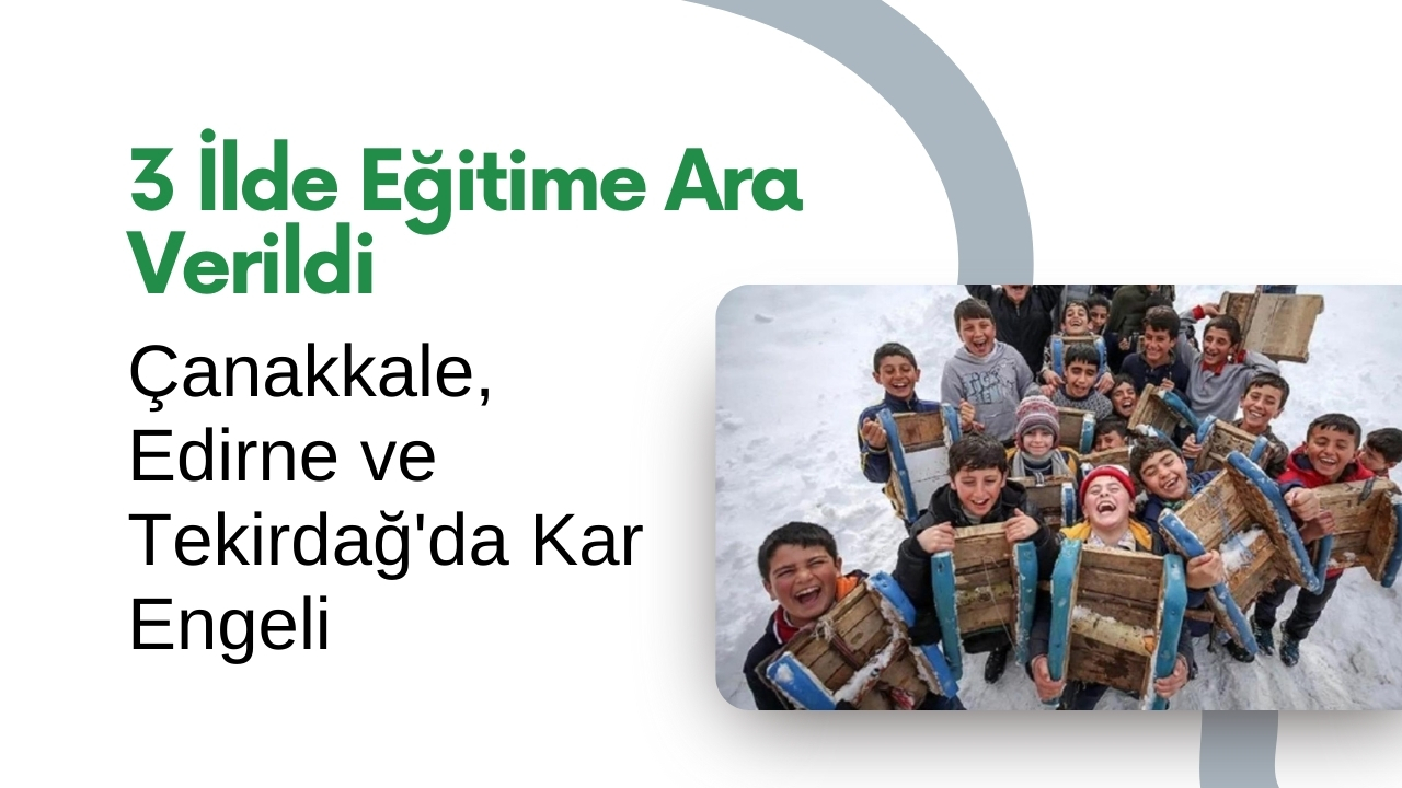 Kışın Pençesinde Eğitime Ara: Çanakkale, Edirne ve Tekirdağ'da Kar Engeli