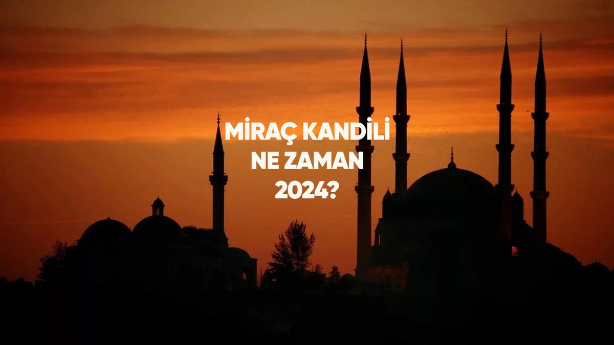 2024 Miraç Kandili Ne Zaman Olacak?