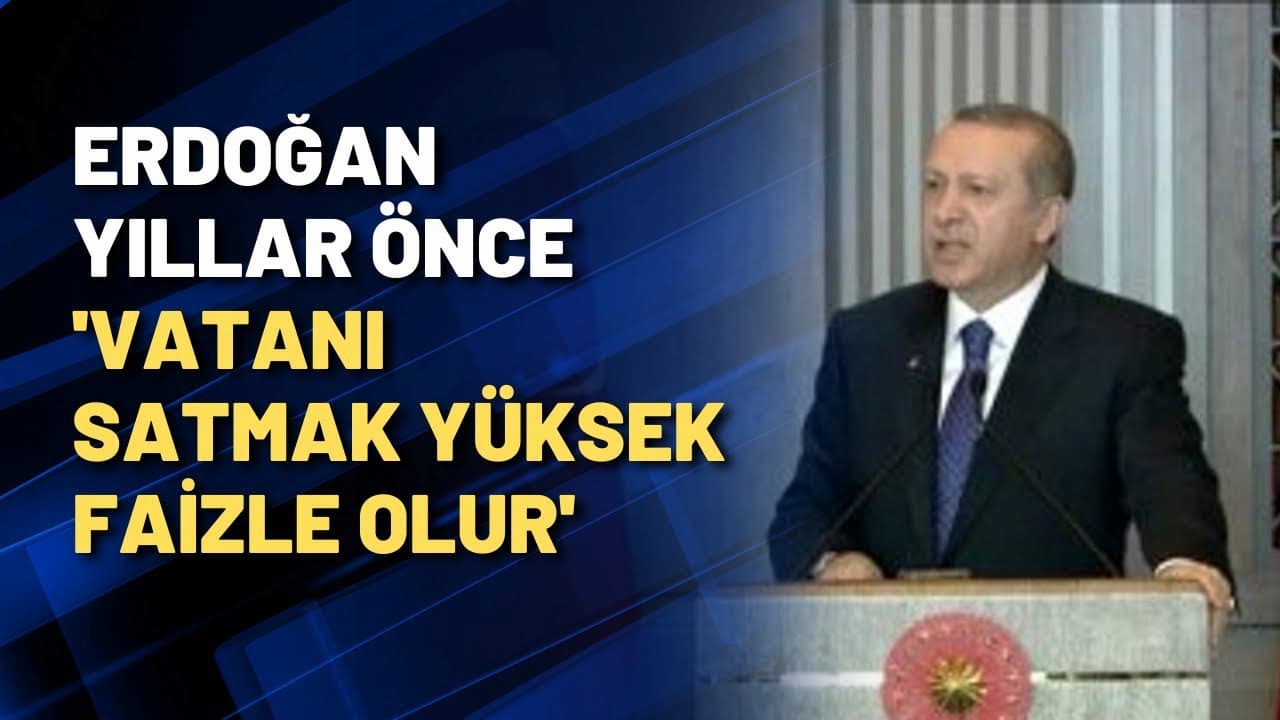 Erdoğan'ın Vatanı Satmakla İlgili Sözlerinin Bugünkü Ekonomiyle Karşılaştırması