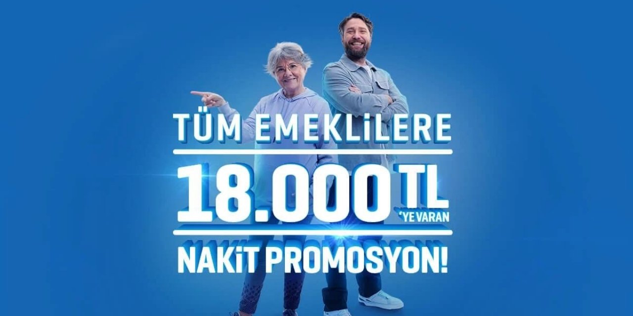Emekli Maaşlarında Büyük Fırsat: 18.000 TL'ye Varan Nakit Promosyon!