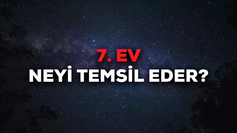 Astrolojide 7. Evin Derinlikleri: Hayatınızda Kimlerle ve Nasıl Bağ Kuruyorsunuz?