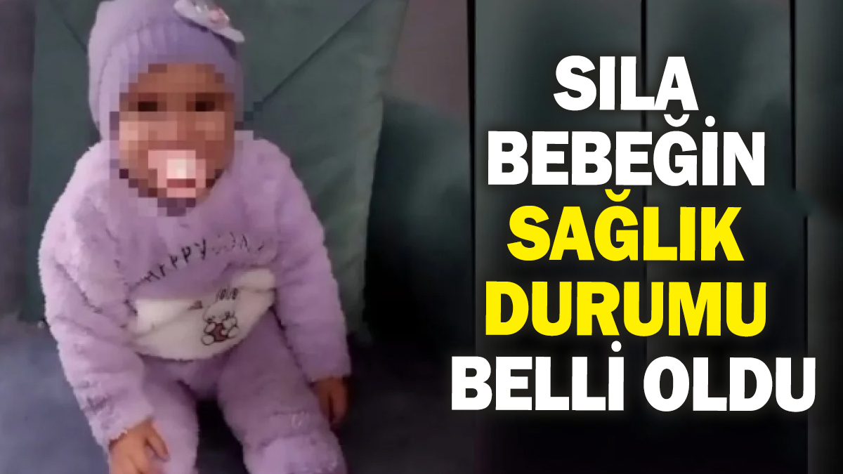 2 yaşında cinsel istismara uğramıştı! Sıla bebeğin sağlık durumu belli oldu